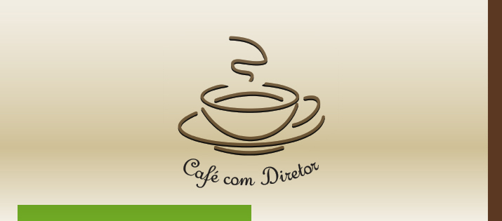 Café com Diretor promove aproximação e troca de informações